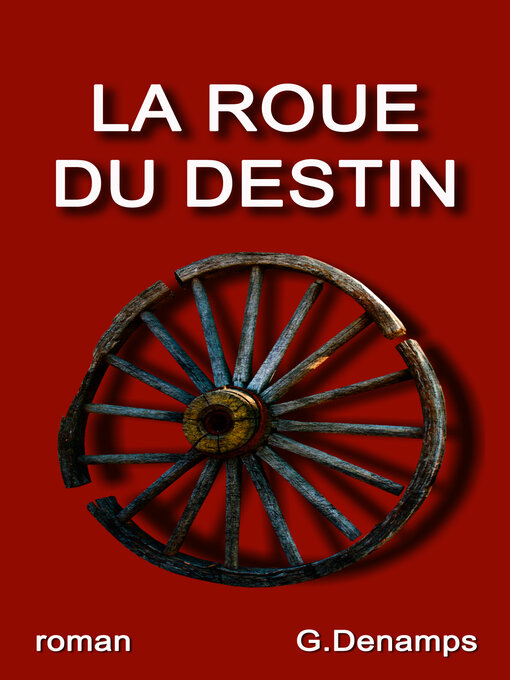 Title details for La Roue du Destin: Quand le perfectionnisme tourne à la folie... by Gérard Denamps - Wait list